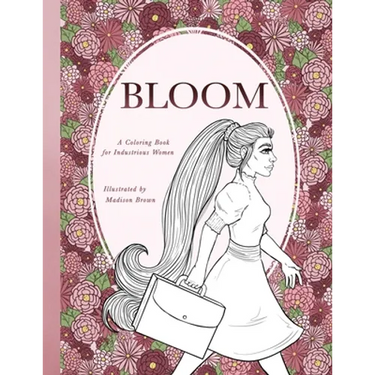 Bloom: A Coloring Book for the Industrious Woman