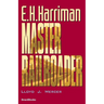 E.H. Harriman: Master Railroader