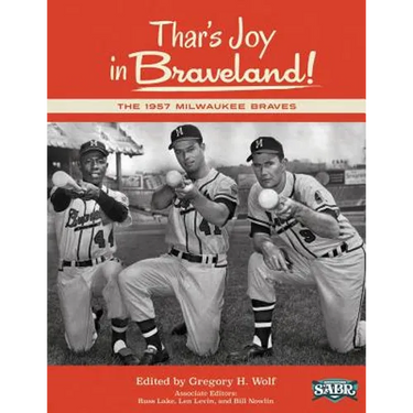Thar's Joy in Braveland: The 1957 Milwaukee Braves