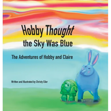 Hobby Thought the Sky Was Blue: The Adventures of Hobby and Claire