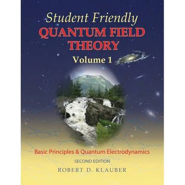 Student Friendly Quantum Field Theory Volume 1: Basic Principles and Quantum Electrodynamics