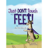 Just Don't Touch My Feet!