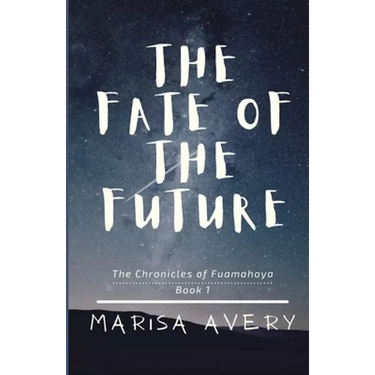 The Fate of the Future: The Chronicles of Fuamahoya: Book 1