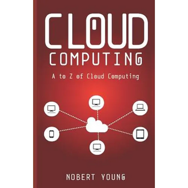 Cloud Computing: A to Z of Cloud Computing