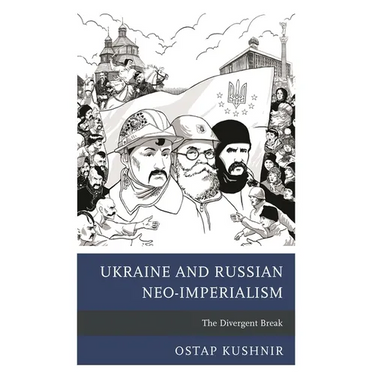 Ukraine and Russian Neo-Imperialism: The Divergent Break
