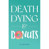 Death, Dying & Donuts