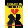 Foolish Is The Heart
