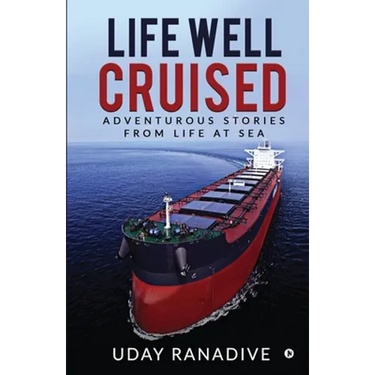 Life Well Cruised: Adventurous Stories From Life at Sea