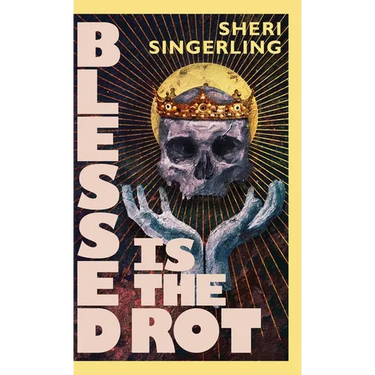 Blessed is the Rot