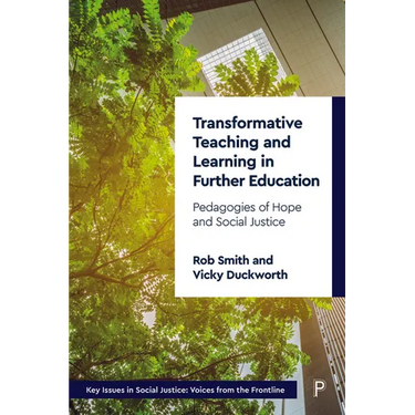 Transformative Teaching and Learning in Further Education: Pedagogies of Hope and Social Justice