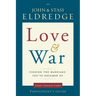 The Love and War Participant's Guide: Finding the Marriage You've Dreamed of (Participant's Guide)
