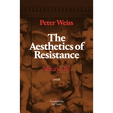 The Aesthetics of Resistance, Volume III: A Novel Volume 3