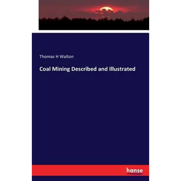 Coal Mining Described and Illustrated