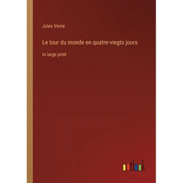 Le tour du monde en quatre-vingts jours: in large print