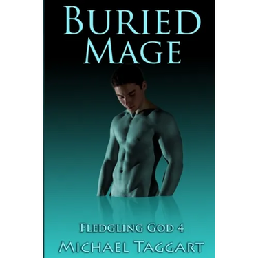 Buried Mage: Fledgling God: book 4