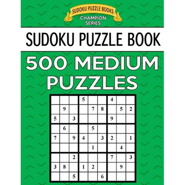 Sudoku Puzzle Book, 500 MEDIUM Puzzles: Single Difficulty Level For No Wasted Puzzles