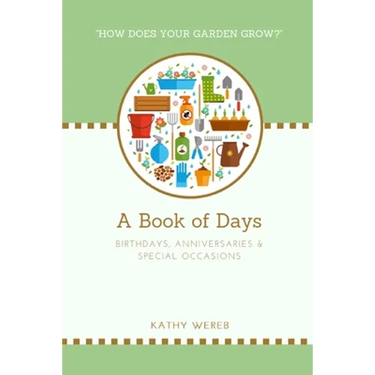 A Book of Days - Birthdays, Anniversaries & Special Occasions: "How Does Your Garden Grow?"