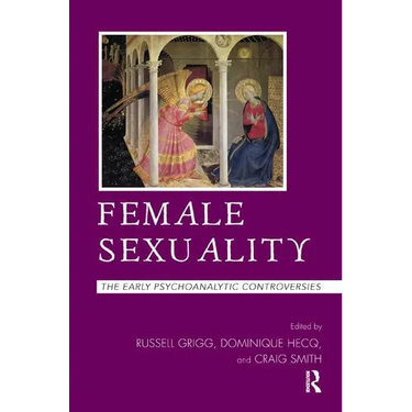 Female Sexuality: The Early Psychoanalytic Controversies
