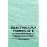 Selecting a Fur Farming Site - With Information on the Equipment and Materials Needed for a Fur Farm