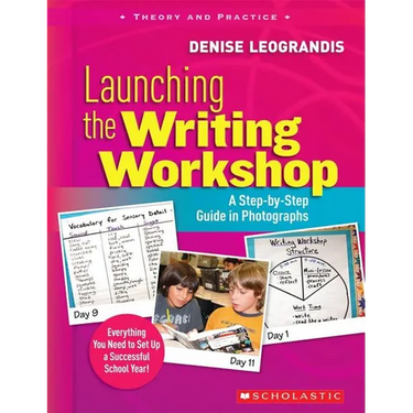 Launching the Writing Workshop: A Step-By-Step Guide in Photographs