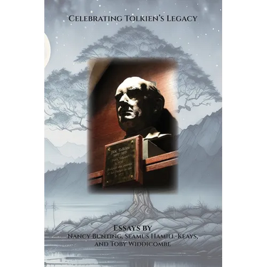Celebrating Tolkien's Legacy: Essays by Nancy Bunting, Seamus Hamill-Keays, and Toby Widdicombe