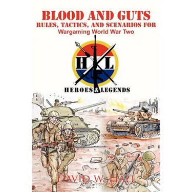 Blood and Guts: Rules, Tactics, and Scenarios for Wargaming World War Two