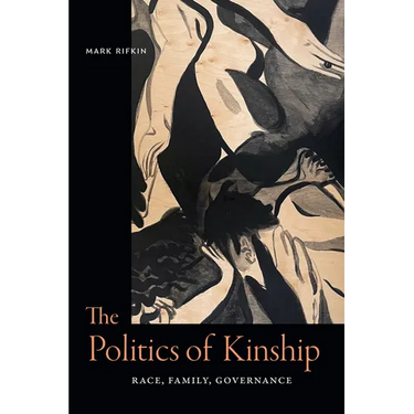 The Politics of Kinship: Race, Family, Governance