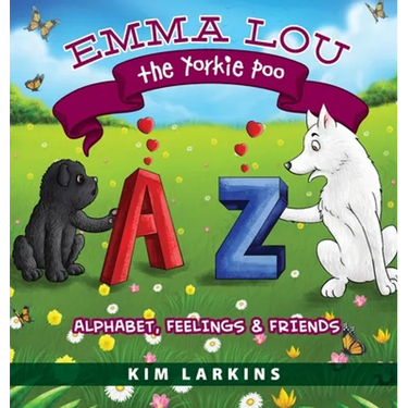 Emma Lou the Yorkie Poo: Alphabet, Feelings and Friends