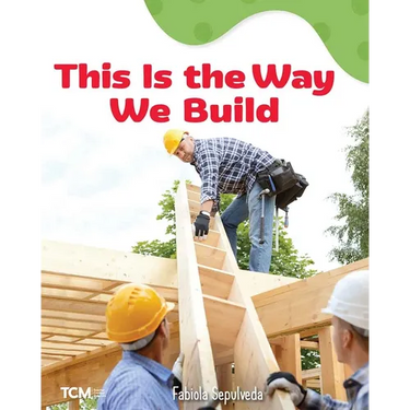 This Is the Way We Build: A Wordless Nonfiction Book