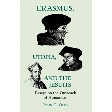 Erasmus, Utopia, and the Jesuits: Essays on the Outreach of Humanism