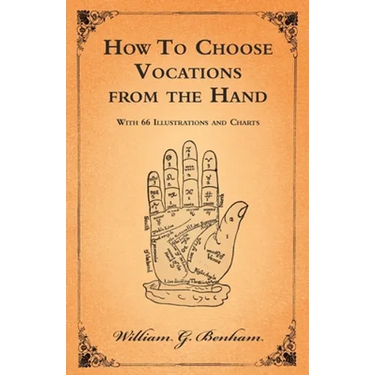 How to Choose Vocations from the Hand - With 66 Illustrations and Charts