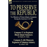 To Preserve the Republic: Two Histories of Union Infantry Companies During the American Civil War