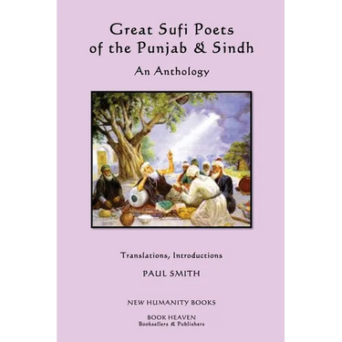 Great Sufi Poets of the Punjab & Sindh: An Anthology
