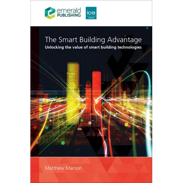 The Smart Building Advantage: Unlocking the Value of Smart Building Technologies