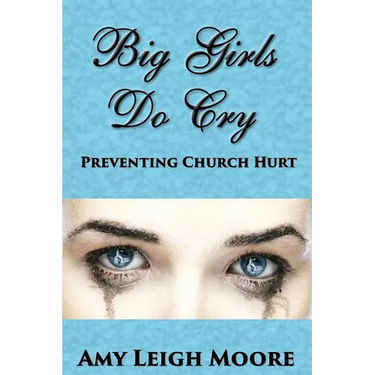 Big Girls Do Cry: Preventing Church Hurt