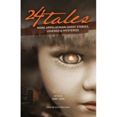 24 Tales: More Appalachian Ghost Stories, Legends & Other Mysteries