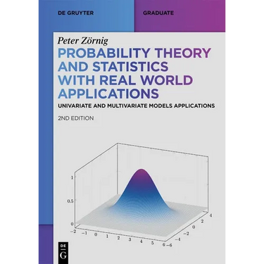 Probability Theory and Statistics with Real World Applications: Univariate and Multivariate Models Applications