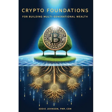 Crypto Foundations: for Building Mult-Generational Wealth