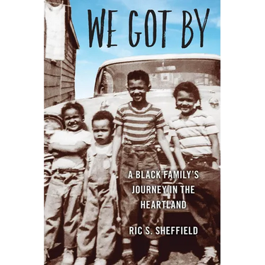We Got By: A Black Family's Journey in the Heartland