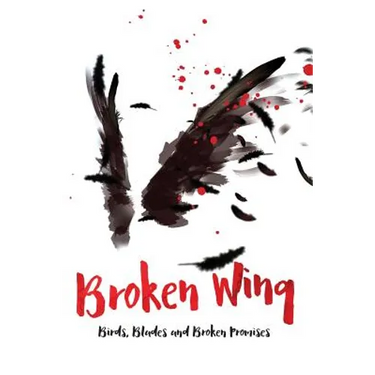 Broken Wing: Birds, Blades and Broken Promises
