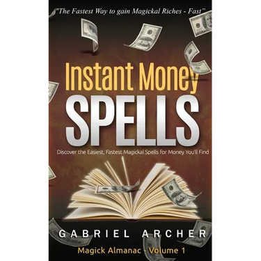 Instant Money Spells - Money Magick that works! Easy spells for beginners learning money magick