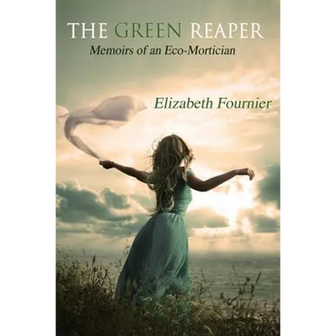The Green Reaper: Memoirs of an Eco-Mortician
