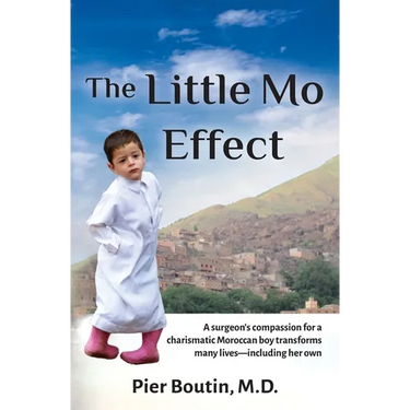The Little Mo Effect: A surgeon's compassion for a charismatic Moroccan boy transforms many lives-including her own