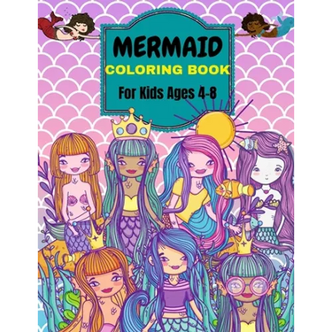 Mermaid Coloring Book: For Kids Ages 4-8 . Over 50 Cute, Unique Coloring Pages
