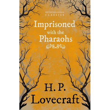 Imprisoned with the Pharaohs (Fantasy and Horror Classics); With a Dedication by George Henry Weiss