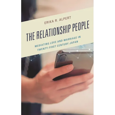 Relationship People: Mediating Love and Marriage in Twenty-First Century Japan