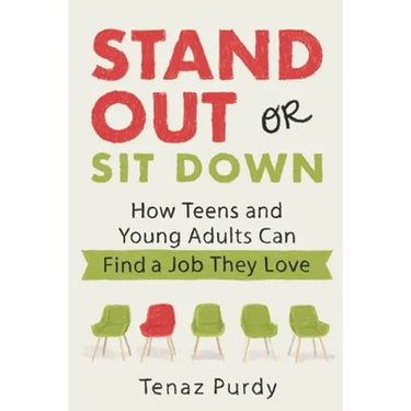 Stand Out or Sit Down: Stories and Lessons for Teens and Young Adults to Find a Job They Love