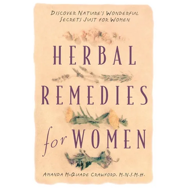 Herbal Remedies for Women: Discover Nature's Wonderful Secrets Just for Women