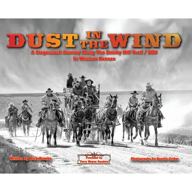 Dust in the Wind...A Stagecoach Journey Along the Smoky Hill Trail/BOD In Western Kansas