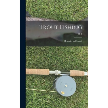 Trout Fishing: Memories and Morals